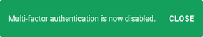 Multi-Factor Authentication Now Disabled Multi-Factor Authentication Now Disabled